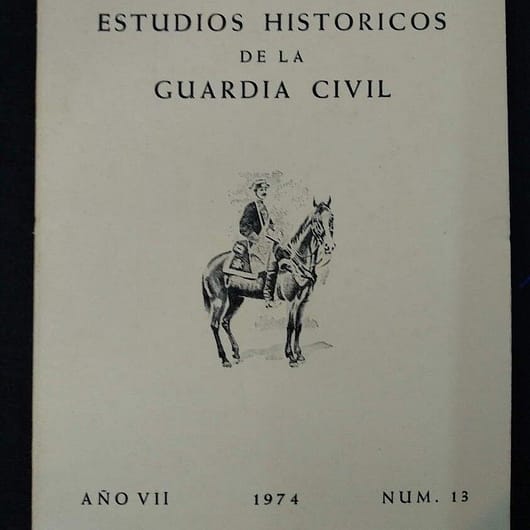 Revista de Estudios Históricos de la Guardia Civil Nº13 Año VII 1974